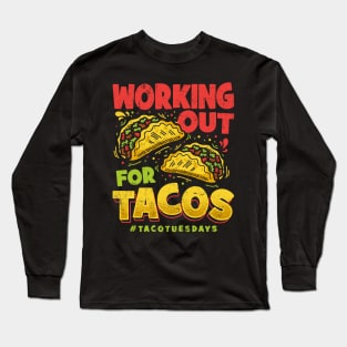 Working Out For Tacos Long Sleeve T-Shirt